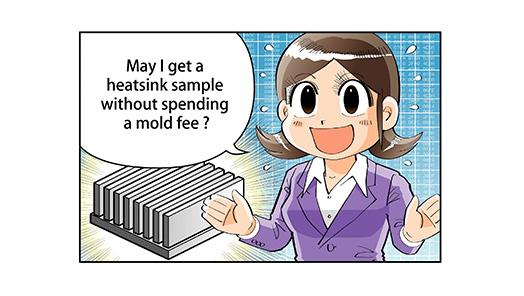 May I get a heatsink sample without spending a mold fee